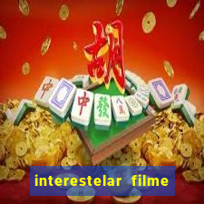 interestelar filme completo dublado google drive interestelar filme